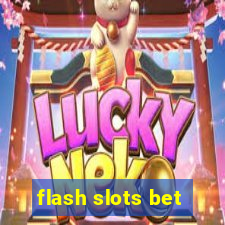 flash slots bet